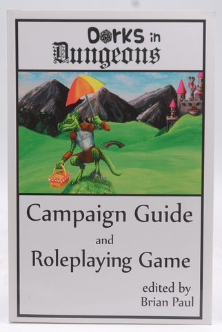 Dorks in Dungeons Campaign Guide and RPG, by Brian Paul