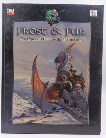Frost & Fur: The Explorer's Guide to the Frozen Lands (d20 3.5 Fantasy Roleplaying), by Tresca, Michael