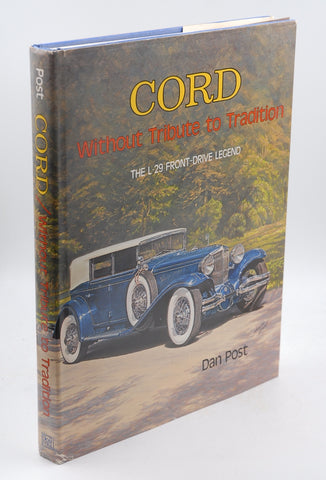 Cord Without Tribute to Tradition: The L-29 Front-Drive Legend, by Post, Dan R.