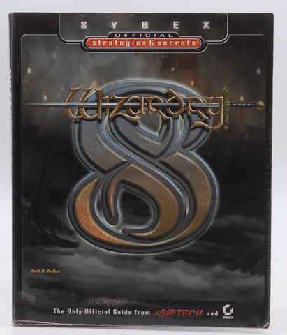 Wizardry 8 VIII: Sybex Official Strategies & Secrets (Strategy Guide), by Walker, Mark H.,Walker, Mark H.