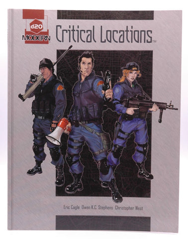 d20 Critical Locations: A d20 Modern Supplement, by Stephens, Owen K.C.,Cagle, Eric,West, Christopher
