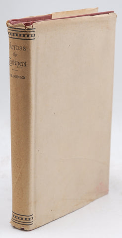 FROM THE PACIFIC TO THE ATLANTIC, Being an Account of a Journey Overland from Eureka, Humboldt Co., California, to Webster, Worcester Co., Mass, with a Horse, Carriage, Cow and Dog., by Johnson, Warren B.  First Edition