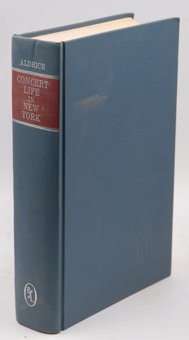 Concert Life in New York 1902-1923, by Richard Aldrich