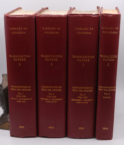 Calendar of the Correspondence of George Washington (Commander in Chief of the Continental Army) with the Officers: Vols I-IV, by Various