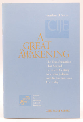 A great awakening: The transformation that shaped twentieth century American Judaism and its implications for today (CIJE essay series), by Sarna, Jonathan D
