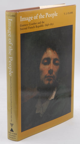 Image of the People: Gustave Courbet and the Second French Republic 1848-1851, by Clark, T.J.