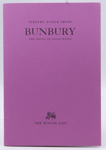 Bunbury: Two Notes on Oscar Wilde, by DメArch Smith, Timothy