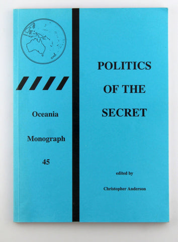 Politics of the secret (Oceania monograph, 45), by   