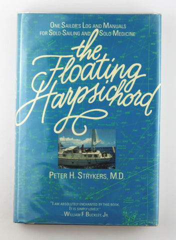 The Floating Harpsichord: One Sailor's Log and Manuals for Solo-Sailing and Solo-Medicine, by Strykers, Peter H.  