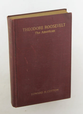 Theodore Roosevelt The American, by Edward H Cotton  
