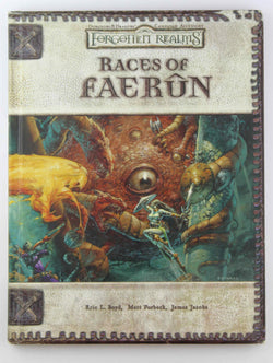 Races of Faerun (Dungeons & Dragons d20 3.0 Fantasy Roleplaying, Forgotten Realms Setting), by Boyd, Eric L.,Jacobs, James,Forbeck, Matt,Reynolds, Sean K.  