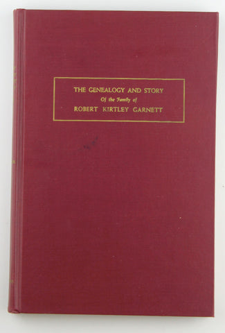 The genealogy and story of the family of Robert Kirtley Garnett, by H.E. Hobble & C.H. Garnett  