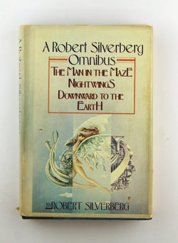 A Robert Silverberg Omnibus: The Man in the Maze, Nightwings, Downward to the Earth, by Robert Silverberg  