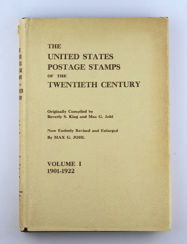The United States Postage Stamps of the twentieth Century. Volume I. 1901-1922. Now Entirely Revised and Enlarged By Max G. Johl. March 1937, by Beverly S. Max G. King Signed 