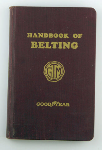 HANDBOOK OF BELTING Goodyear Tire & Rubber Company 1944 4th Edition, Revised [Hardcover] unknown, by Unknown .  