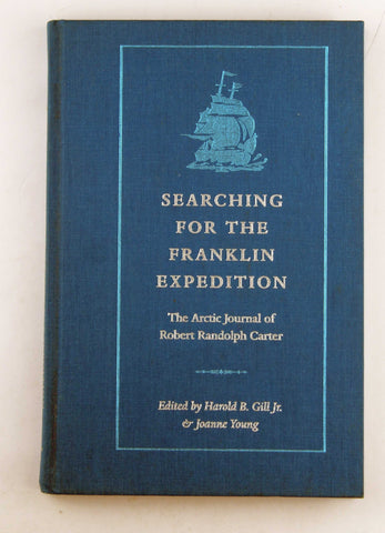 Searching for the Franklin Expedition: The Arctic Journal of Robert Randolph Carter, by Gill, Harold B.,Young, Joanne,Carter, Robert Randolph  