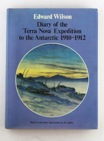 Diary of the 'Terra Nova' Expedition to the Antarctic 1910-1912, by Edward Wilson  