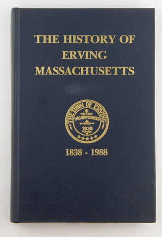 The History of Erving, Massachusetts 1838?1988, by Pearl B Care, Anastacia Burnett, Doris A Felton Signed First Edition