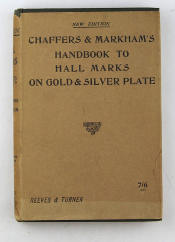 Chaffers' Handbook to Hall Marks on Gold & Silver Plate, by Markham, Major C. A.  