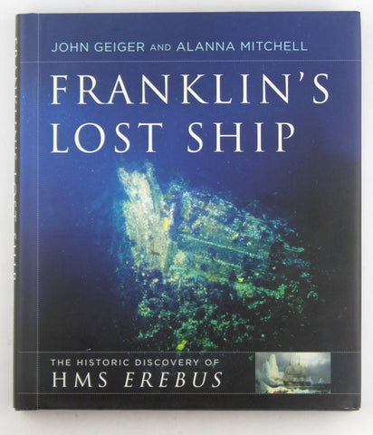 Franklin's Lost Ship: The Historic Discovery of HMS Erebus, by Geiger, John,Mitchell, Alanna  