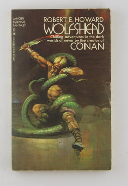 WOLFSHEAD: The Black Stone; The Valley of the Worm; The Fire of Asshurbanipal; The House of Arabu; The Horror from the Mound; The Cairn on the Headland, by Howard Robert E  