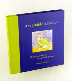 A Vegetable Collection: Recipes and Rhymes to Conquer Kids of All Ages, by Dorothy Perillo Linder  
