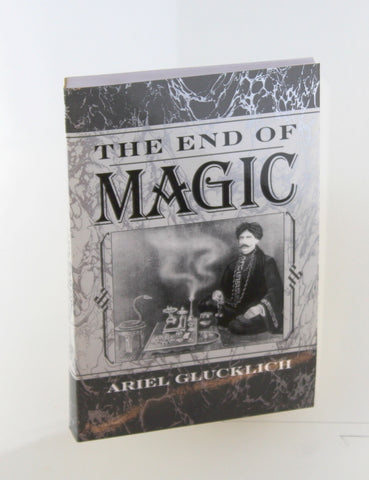 The End of Magic, by Glucklich, Ariel  First Edition