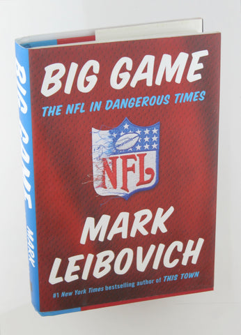 Big Game: The NFL in Dangerous Times, by Leibovich, Mark  First Edition