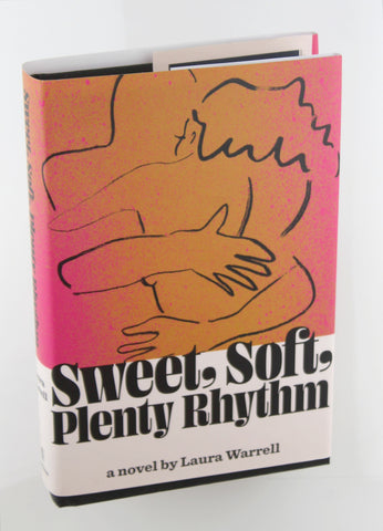 Sweet, Soft, Plenty Rhythm: A Novel, by Warrell, Laura  First Edition