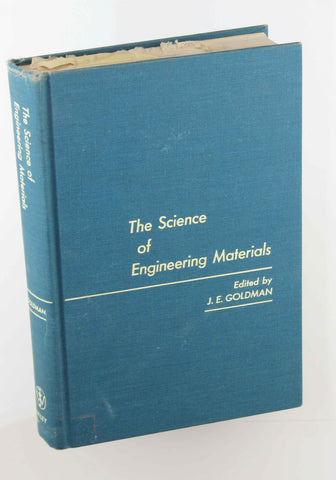 The Science of Engineering Materials, by Goldman, J. E. (Ed)  