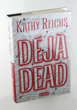 Deja Dead: A Novel, by Kathy Reichs  First Edition