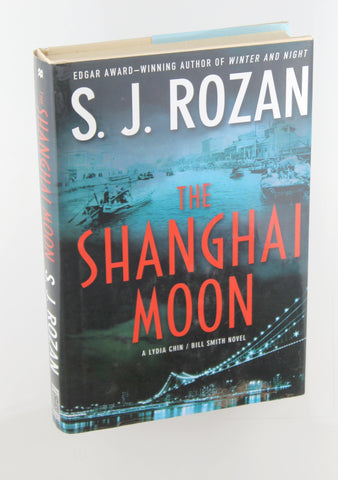 The Shanghai Moon: A Bill Smith/Lydia Chin Novel, by Rozan, S. J.  First Edition