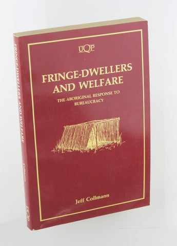 Fringe-Dwellers and Welfare: The Aboriginal Response to Bureaucracy, by Collmann, Jeff  