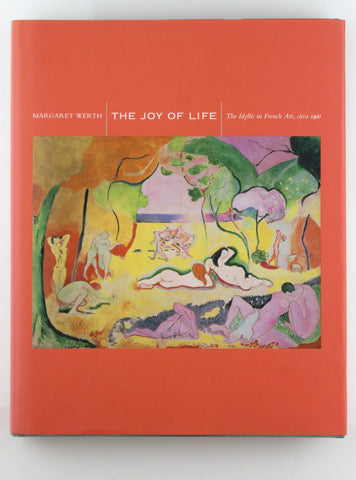 The Joy of Life: The Idyllic in French Art, circa 1900, by Werth, Margaret  