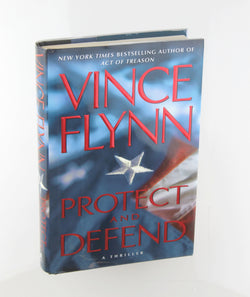 Protect and Defend: A Thriller (Mitch Rapp), by Vince Flynn  First Edition