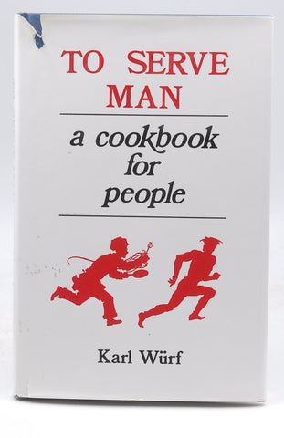 To Serve Man: A Cookbook for People, by Karl Wurf  