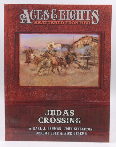 Aces & Eights: Judas Crossing, by Karl J Lehman,John Singleton,Jeremy Cole,Nick Oegema  