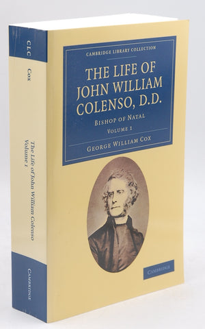 The Life of John William Colenso, D.D.: Bishop of Natal (Cambridge Library Collection - African Studies), by Cox, George William  