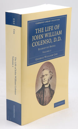 The Life of John William Colenso, D.D.: Bishop of Natal (Cambridge Library Collection - African Studies), by Cox, George William  