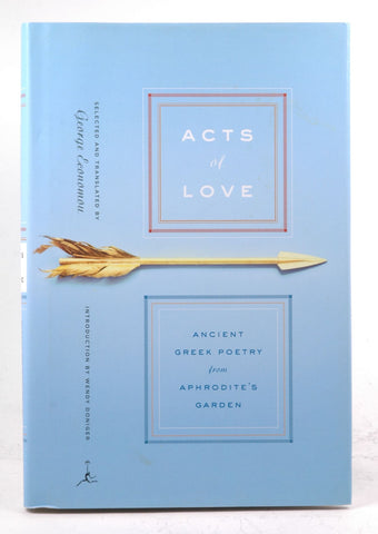 Acts of Love: Ancient Greek Poetry from Aphrodite's Garden (Modern Library), by   First Edition