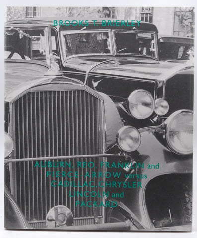 Auburn, Reo, Franklin and Pierce-Arrow Versus Cadillac, Chrysler, Lincoln and Packard, by Brierley, Brooks T.  