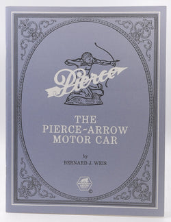 The Pierce-Arrow Motor Car, by WEIS, BERNARD J.  