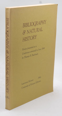 Bibliography and Natural History: Essays Presented at a Conference Convened in June 1964., by Thomas R. Buckman  