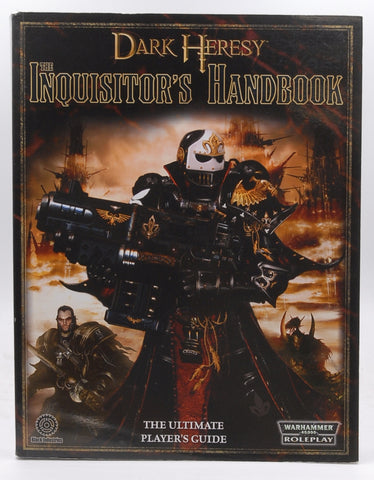 Dark Heresy RPG: The Inquisitor's Handbook (Warhammer 40000 Roleplay: Dark Heresy), by Bligh, Alan,Barnes, Owen,French, John,Hall, Andy,Huckelbery, Tim,Kenrick, Andrew,Mason, Mike,Schoonmaker, Sean,Luikhart, T.S.,Schwalb, Robert J.  