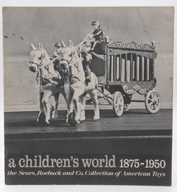 A Children's World 1875-1950; The Sears, Roebuck and Co. Collection of American Toys, by Inez (text) ; Lautmann McClintock  