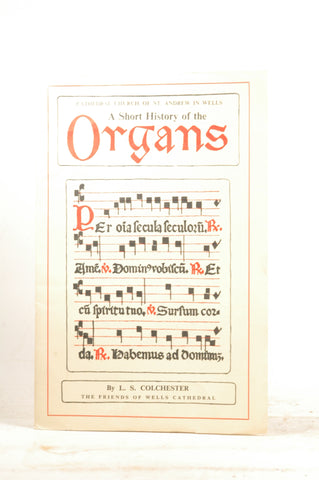 Cathedral Church of St. Andrews in Wells - A Short History of the Organs, by Colchester, L. S.  
