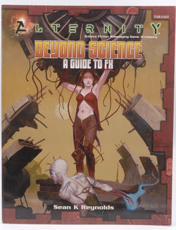 Beyond Science: Guide to FX - Alternity Science Fiction Roleplaying Game Accessory, by Reynolds, Sean K.  