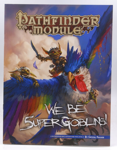 Pathfinder RPG We Be Supergoblins!, by Crystal Frasier  