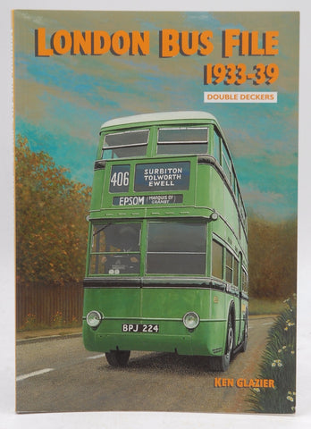 London Bus File: Double Deckers: 1933-1939, by Ken Glazier  