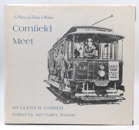 Cornfield Meet A History of Trolleys in Westboro, by Glenn R. Parker  